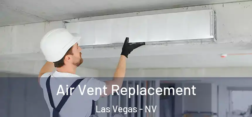 Air Vent Replacement Las Vegas - NV