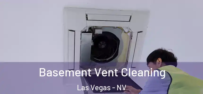 Basement Vent Cleaning Las Vegas - NV