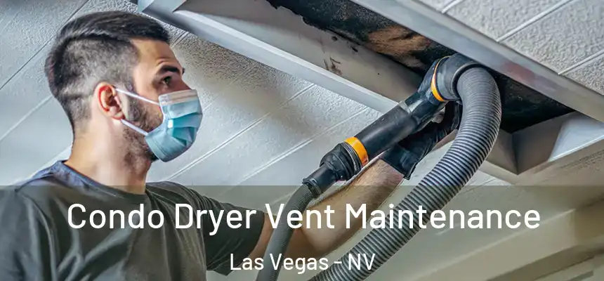  Condo Dryer Vent Maintenance Las Vegas - NV