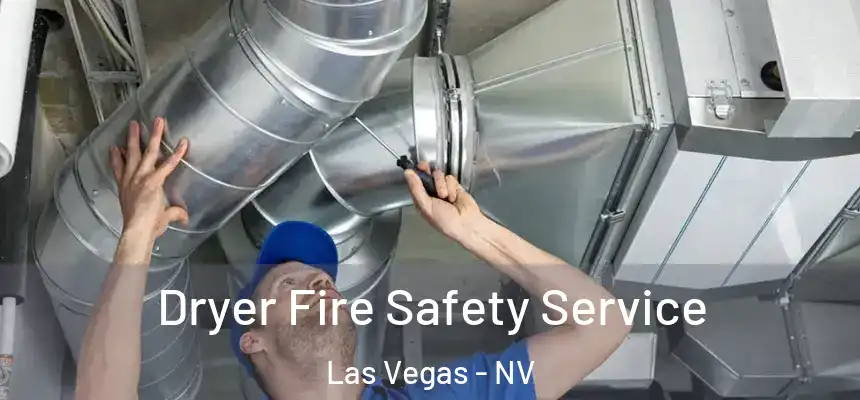  Dryer Fire Safety Service Las Vegas - NV