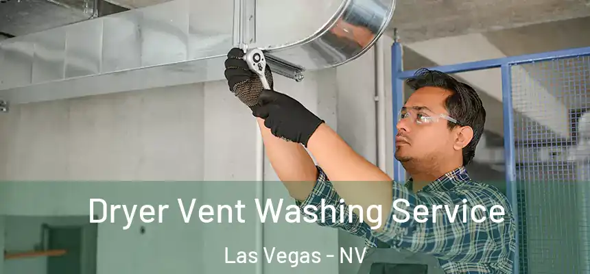 Dryer Vent Washing Service Las Vegas - NV