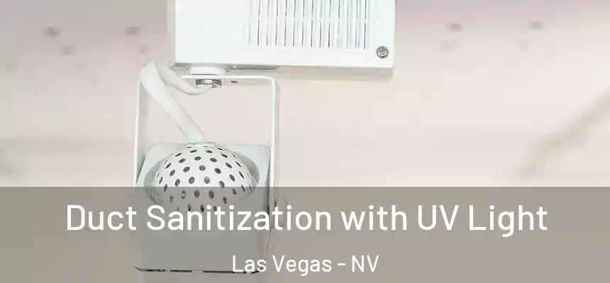 Duct Sanitization with UV Light Las Vegas - NV