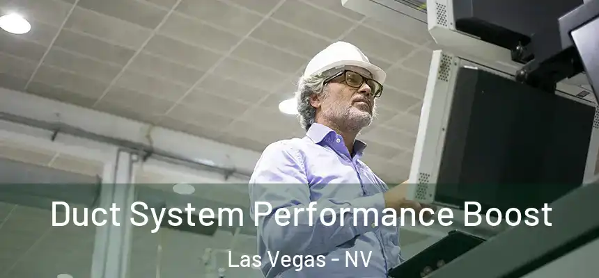 Duct System Performance Boost Las Vegas - NV