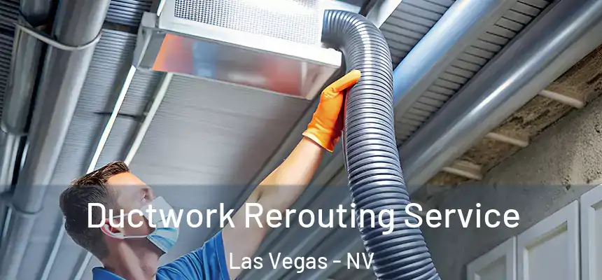 Ductwork Rerouting Service Las Vegas - NV