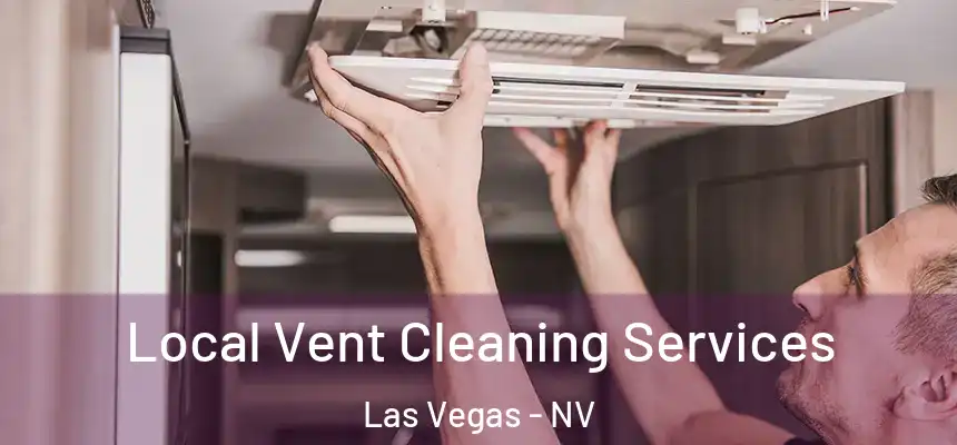 Local Vent Cleaning Services Las Vegas - NV