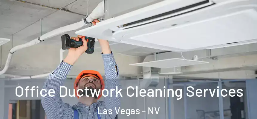 Office Ductwork Cleaning Services Las Vegas - NV